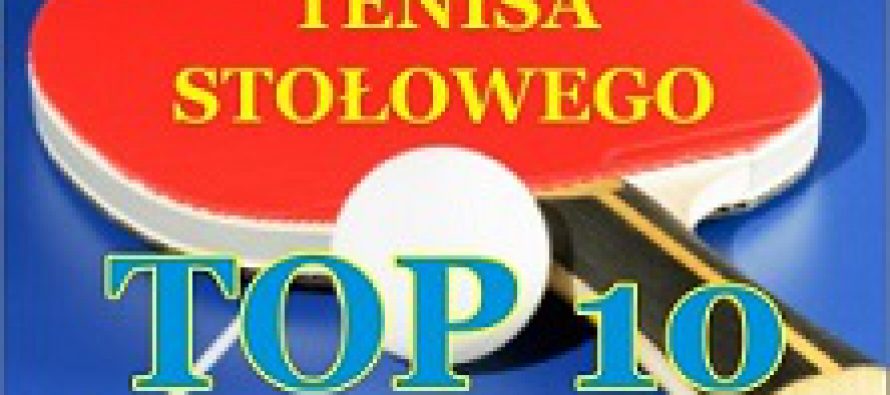 Międzynarodowy Turniej Tenisa Stołowego „TOP 10” – 18 czerwca 2017 r. godz. 9.30 – Hala Widowiskowo-Sportowa w Gniewie
