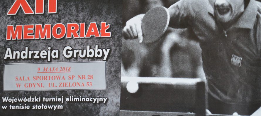 XII Memoriał Andrzeja Grubby – Wojewódzki Turniej Eliminacyjny w tenisie stołowym – 9 maja 2018 r. Gdynia Babie Doły