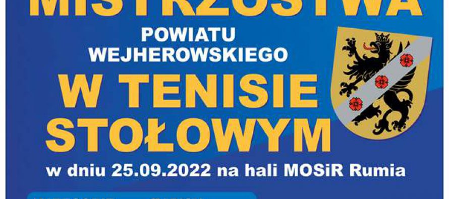 Otwarte Mistrzostwa Powiatu Wejherowskiego w tenisie stołowym – 25 września 2022 r. Hala MOSiR Rumia