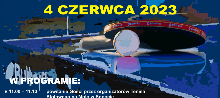 Tenis Stołowy na MOLO w Sopocie – przyjdź, zobacz i zagraj – 4 czerwca 2023 r. ; godz. od 11.00 – 15.30