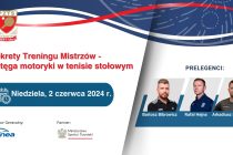 Motoryka w tenisie stołowym – 2 czerwca 2024 r. (niedziela); Grodzisk Mazowiecki