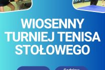 Wiosenny Turniej Tenisa Stołowego – zakończenie cyklu Grand Prix Rumi sezonu 2024/2025 – 16 marca 2025 r. od godz. 8.30 ; Hala MOSiR Rumia