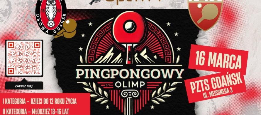Ogólnopolski Turniej Tenisa Stołowego „Pingpongowy Olimp” – 16 marca 2025 r. – Centrum Szkolenia PZTS im. Andrzeja Grubby w Gdańsku ul. Meissnera 3