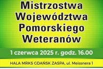 Mistrzostwa Województwa Pomorskiego Weteranów i Amatorów – 1 czerwca 2025 r. godz. 15.30 ; Hala MRKS Gdańsk ul. Meissnera 1